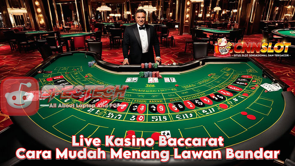 Live Kasino Baccarat: Cara Mudah Menang Lawan Bandar
