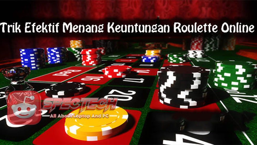 Cara Mudah Menang Dalam Permainan Kasino Roullete Online