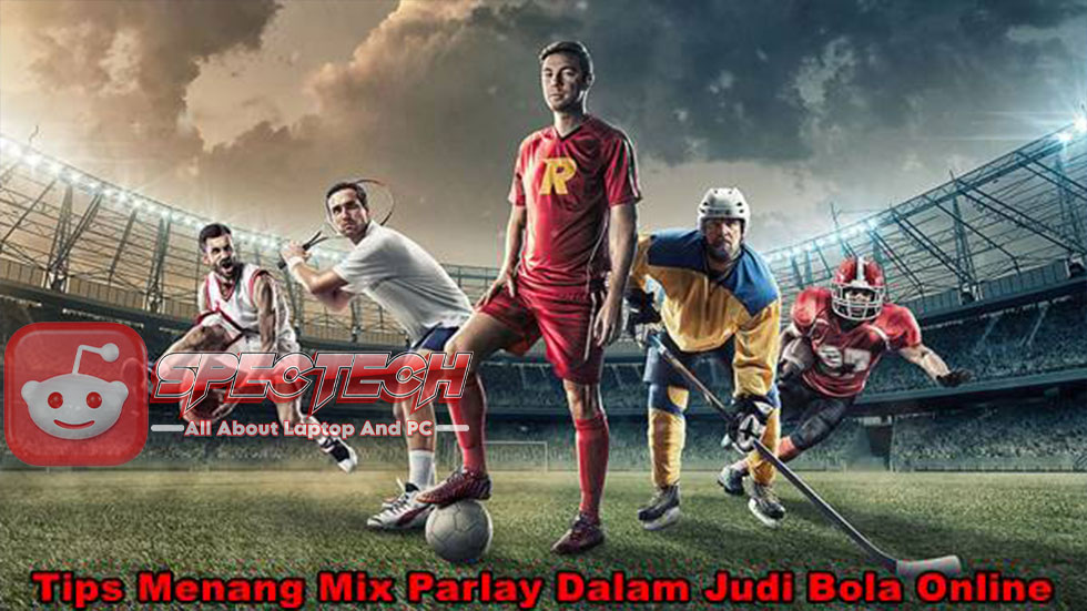 Cara Menang Parlay Dengan Mudah Dalam Memilih Team Ungul